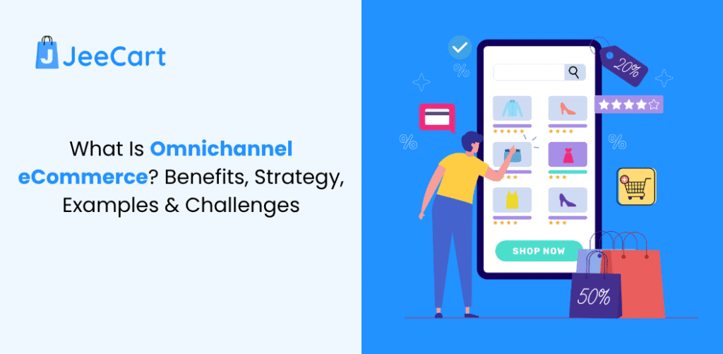 What Is Omnichannel eCommerce? Benefits, , Examples & Strategy (2026)