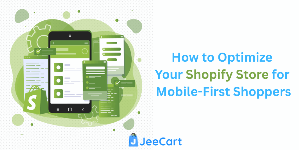 How to Optimize Your Shopify Store for Mobile-First Shoppers