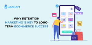 Retention Marketing Is Key to Long-Term eCommerce Success