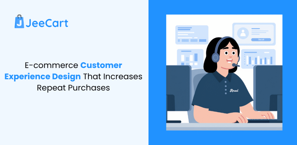 E-commerce Customer Experience Design That Increases Repeat Purchases