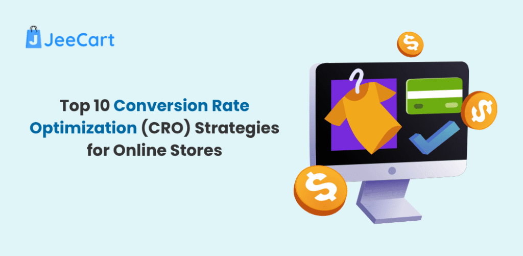 Top 10 Conversion Rate Optimization (CRO) Strategies for Online Stores