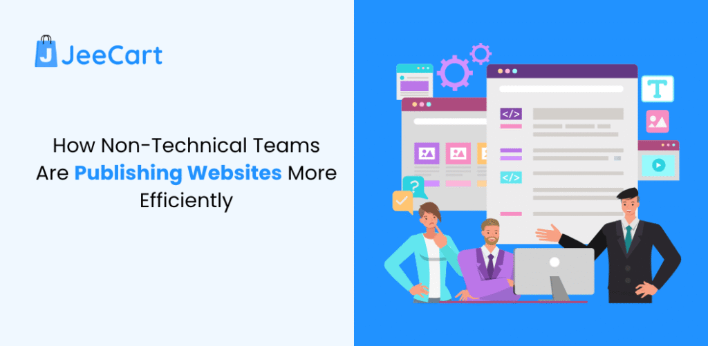 Non-Technical Teams Are Publishing Websites More Efficiently