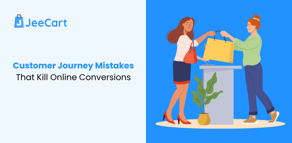 Customer Journey Mistakes That Kill Online Conversions